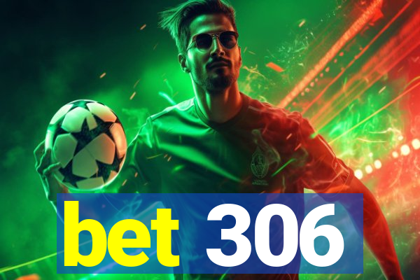 bet 306